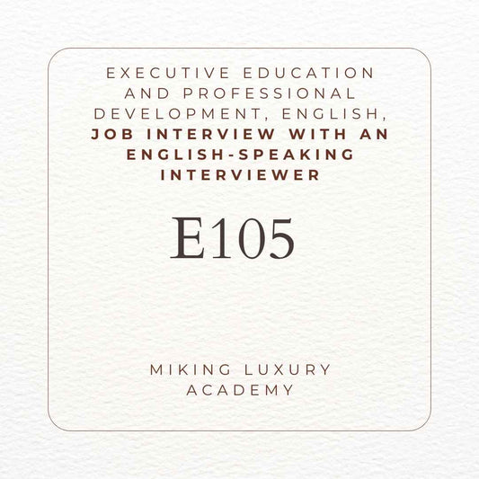 E105 Executive Education and Professional Development English Job Interview with an English speaking interviewer - MIKING LLC